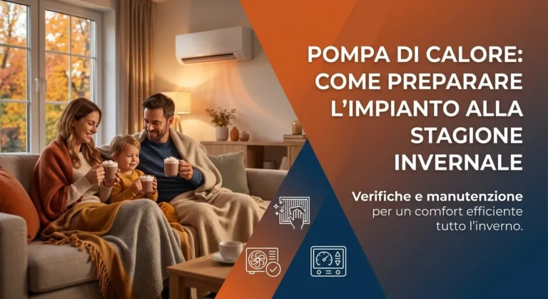 POMPA DI CALORE: COME PREPARARE L’IMPIANTO ALLA STAGIONE INVERNALE